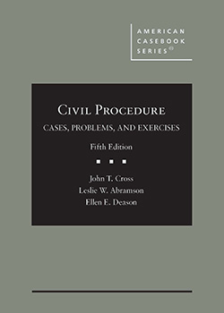 Cross, Abramson, and Deason's Civil Procedure: Cases, Problems, and Exercises, 5th