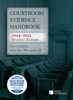 Goode and Wellborn's Courtroom Evidence Handbook, 2024-2025 Student Edition