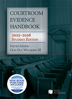 Goode and Wellborn's Courtroom Evidence Handbook, 2025-2026 Student Edition