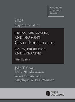 Cross, Abramson, Christensen, and EagleWoman's Civil Procedure: Cases, Problems, and Exercises, 5th, 2024 Supplement