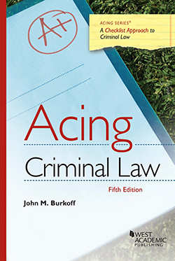 Burkoff's Acing Criminal Law, A Checklist Approach to Criminal Law, 5th