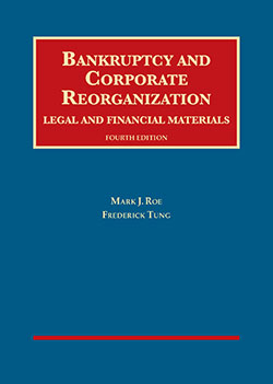 Roe and Tung's Bankruptcy and Corporate Reorganization, Legal and Financial Materials, 4th