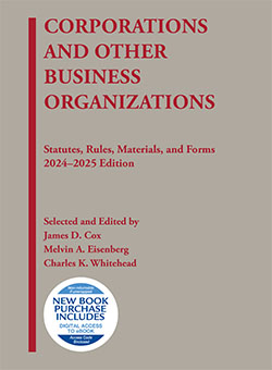 Cox, Eisenberg, and Whitehead's Corporations and Other Business Organizations, Statutes, Rules, Materials, and Forms, 2024-2025