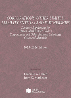 Hazen and Markham's Corporations, Other Limited Liability Entities and Partnerships, Statutory Supplement for Hazen, Markham & Coyle's Corporations and Other Business Enterprises, Cases and Materials, 2025-2026 Edition